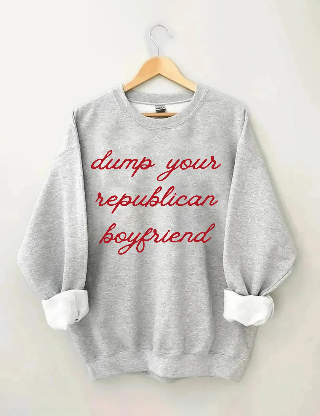 Dump Your Republican Boyfriend Sweatshirt