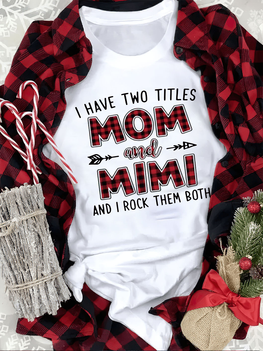 I Have Two Titles Mom And Mimi Tee