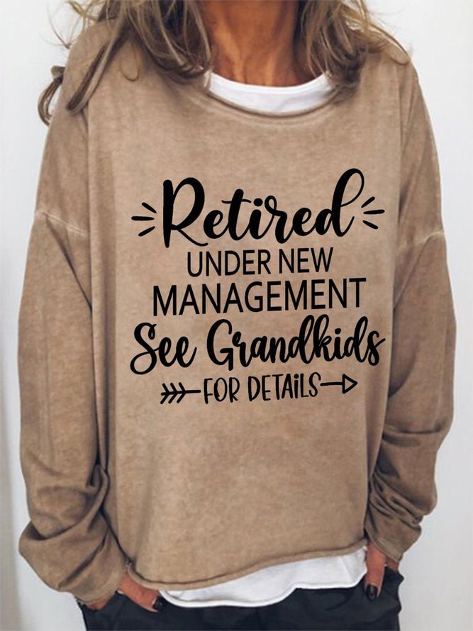 Long Sleeve Crew Neck Retired Under New Management See Grandkids For Details Casual Sweatshirt