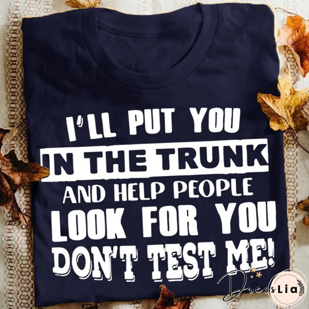 Funny Letters T-shirt for Women and Girls, Cool "I'll Put You In The Trunk..." Sayings Tee, Summer Fashion Top for Casual Wear Womens Clothes Leisure Women Tops Women Blouse Plus Size