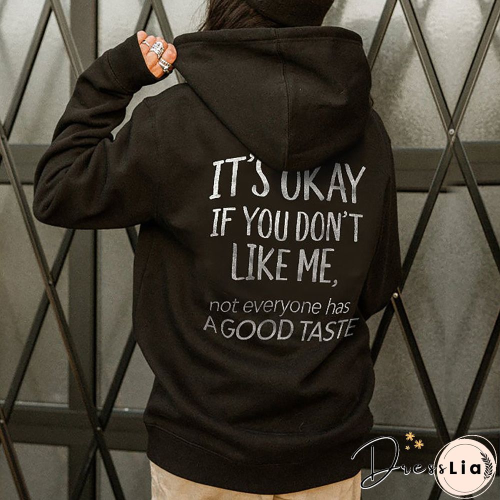 Women's It's Okay If You Don'T Like Me Not Every Has A Good Taste Printed Hoodie