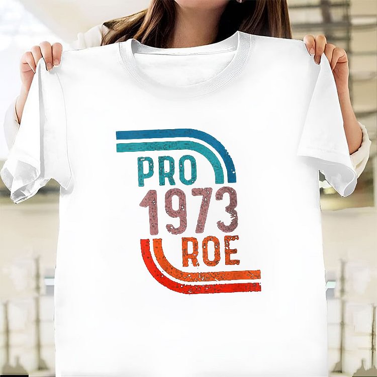 Women Pro Choice Pro Roe 1973 T Shirt