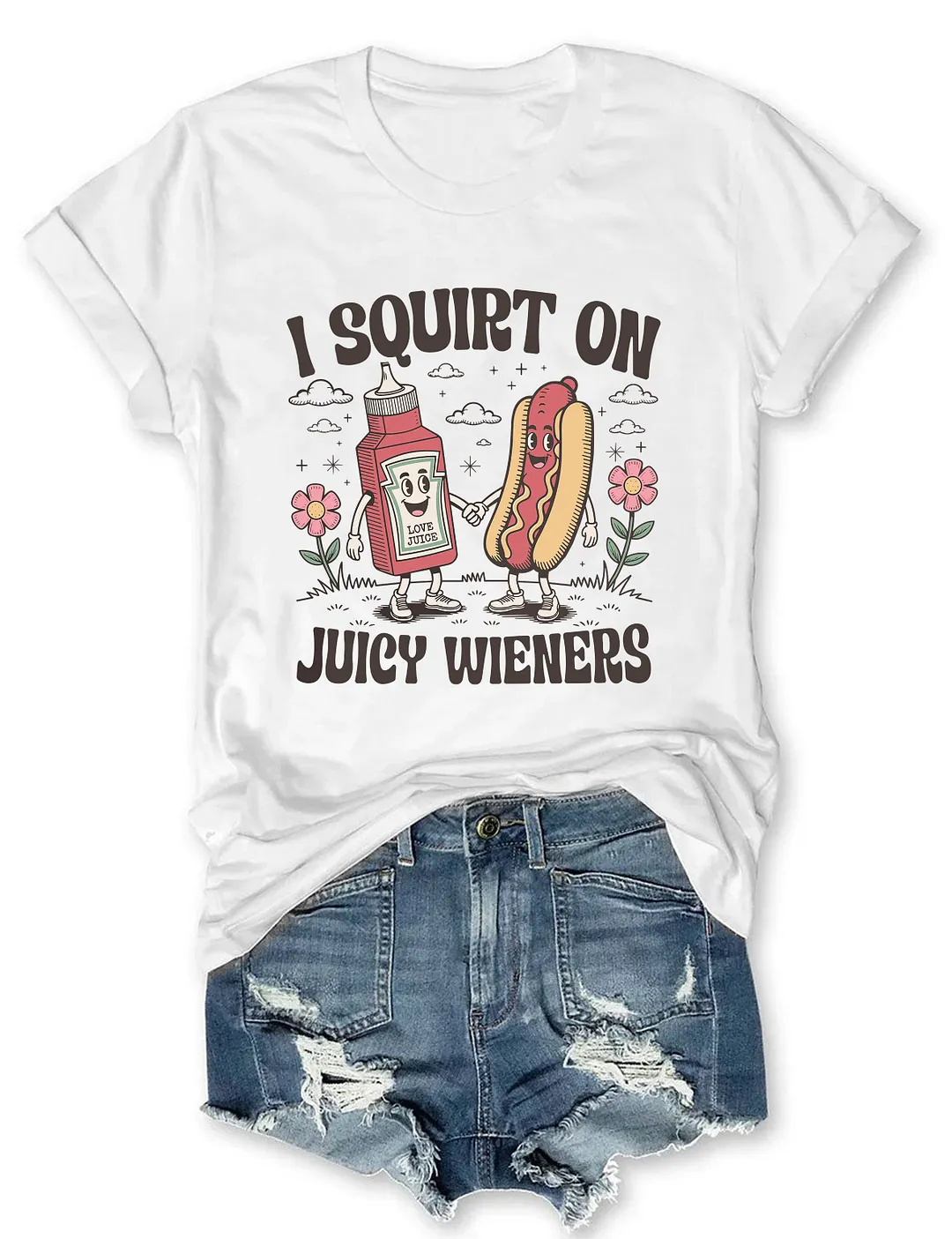 I Squirt On Juicy Wieners T-shirt