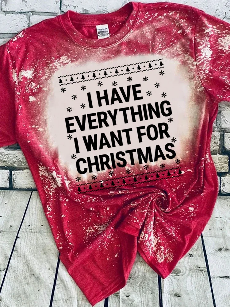 I Have Everything I Want For Christmas Tie Dye Matching T-Shirt