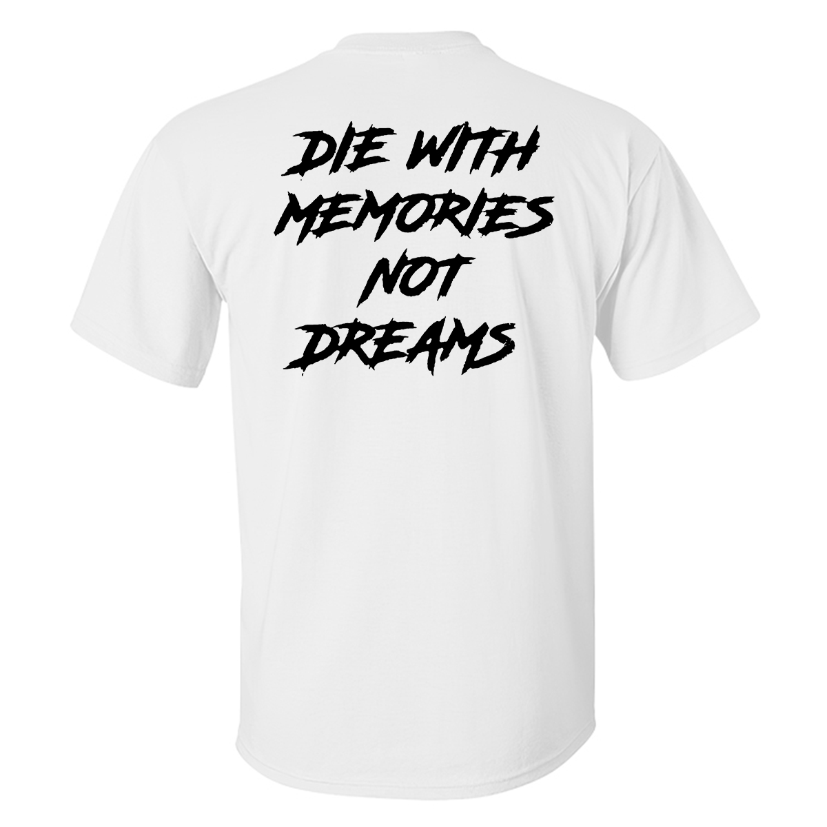 Livereid Die With Memories Not A Dreams Printed T-shirt - Livereid