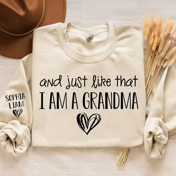 And Just Like That I Am a Grandma Sweatshirt, Personalized Grandma Shirt, Custom Grandchildren Names, New Grandma Gift