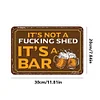 It's Not A Fucking Shed It's A Bar - Metal Tin Signs(8*12Inch/12*16Inch) - Bar