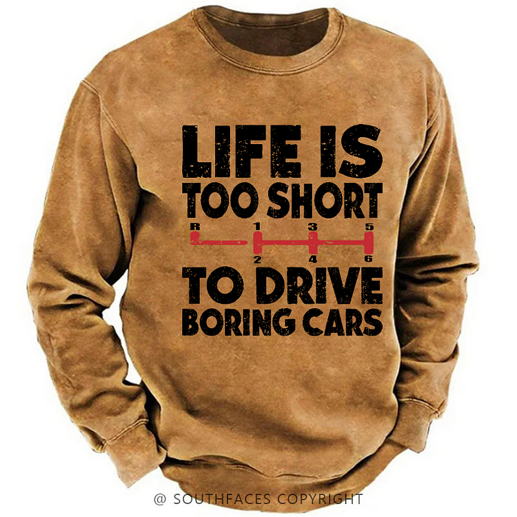 Life's Too Short To Drive Boring Cars Sweatshirt