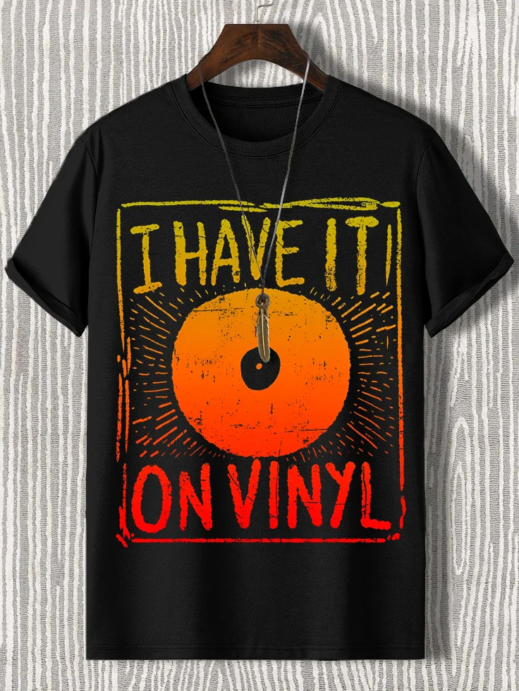 Men's I Have It On Vinyl Print Cotton Casual T-Shirt