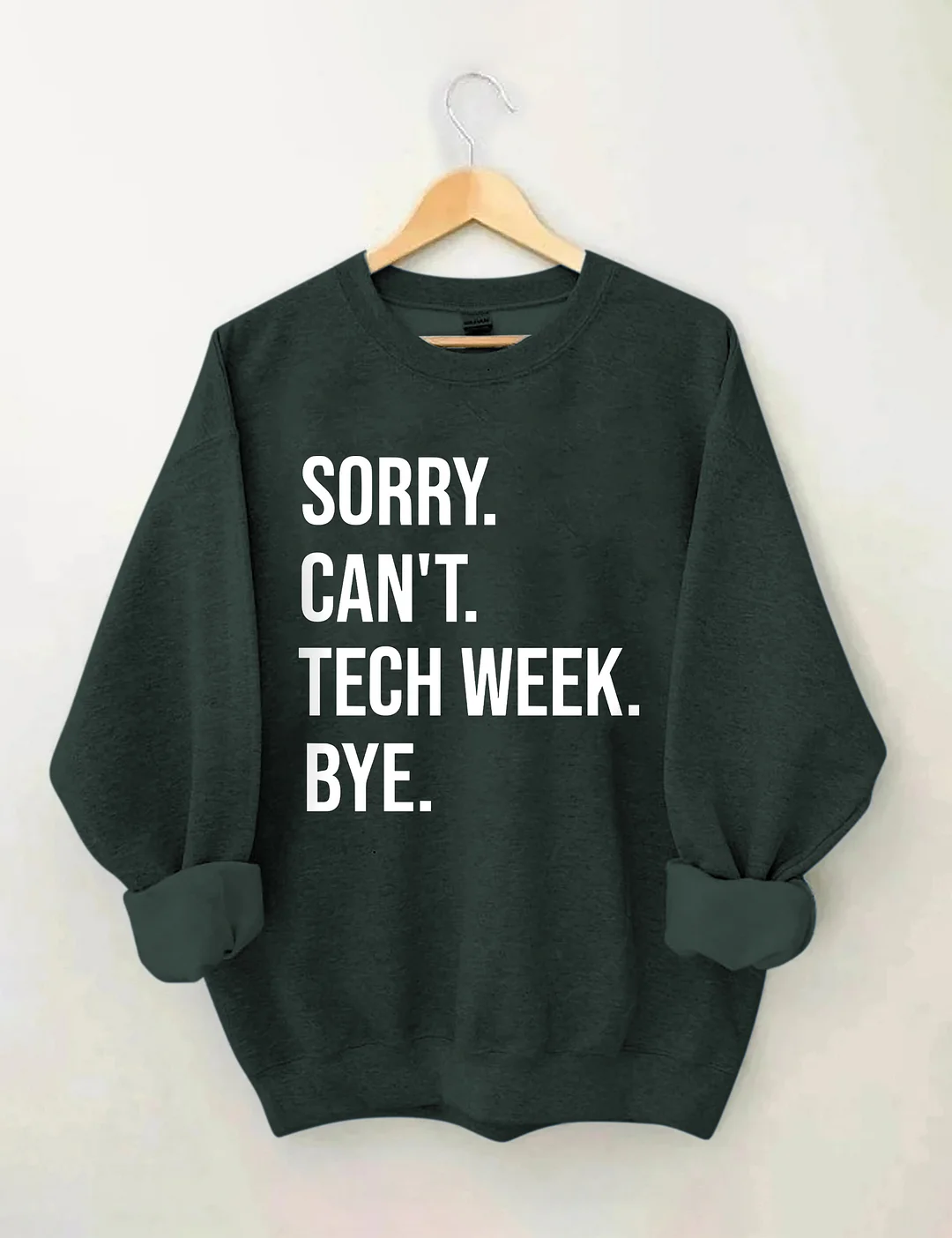 Sorry Can't Tech Week Bye Theatre Sweatshirt
