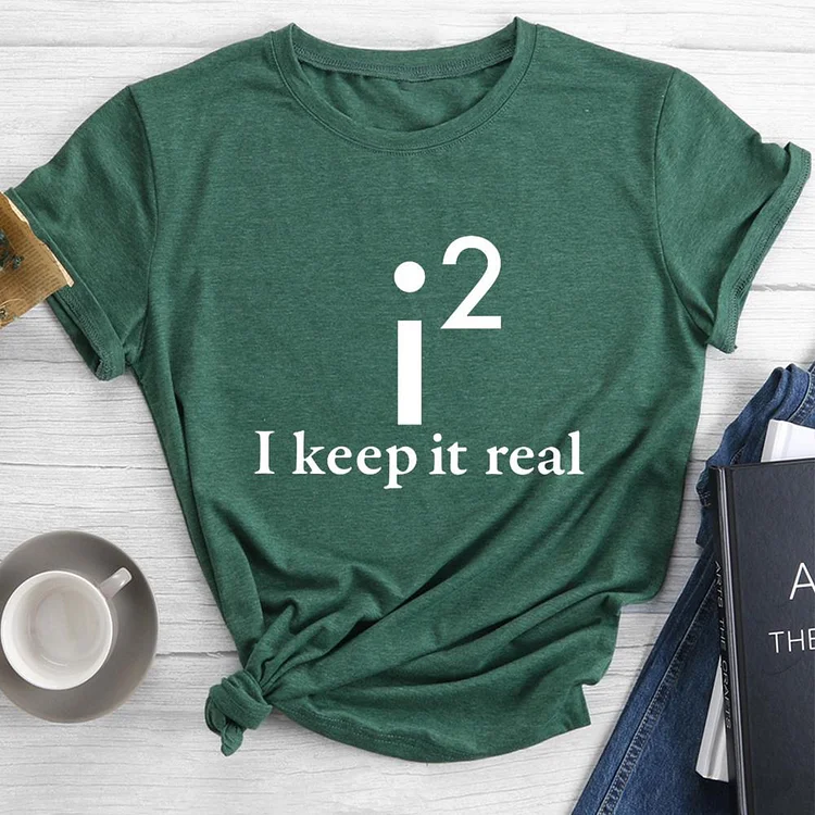 I KEEP IT REAL Round Neck T-shirt