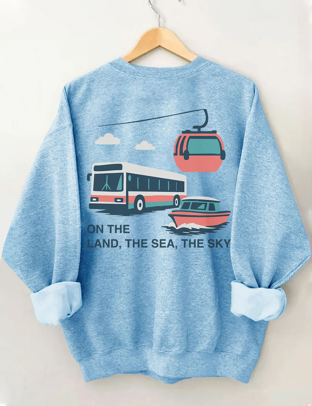 On The Land The Sea The Sky Sweatshirt