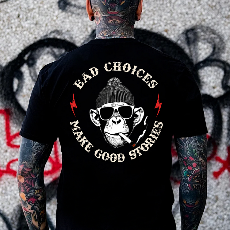 "Bad Choices Make Good Stories"  T-shirt