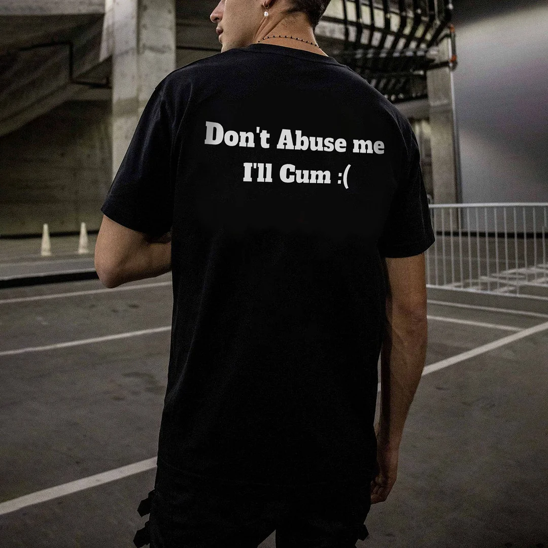 Don't Abuse Me I'll Cum Printed Men's T-shirt -  