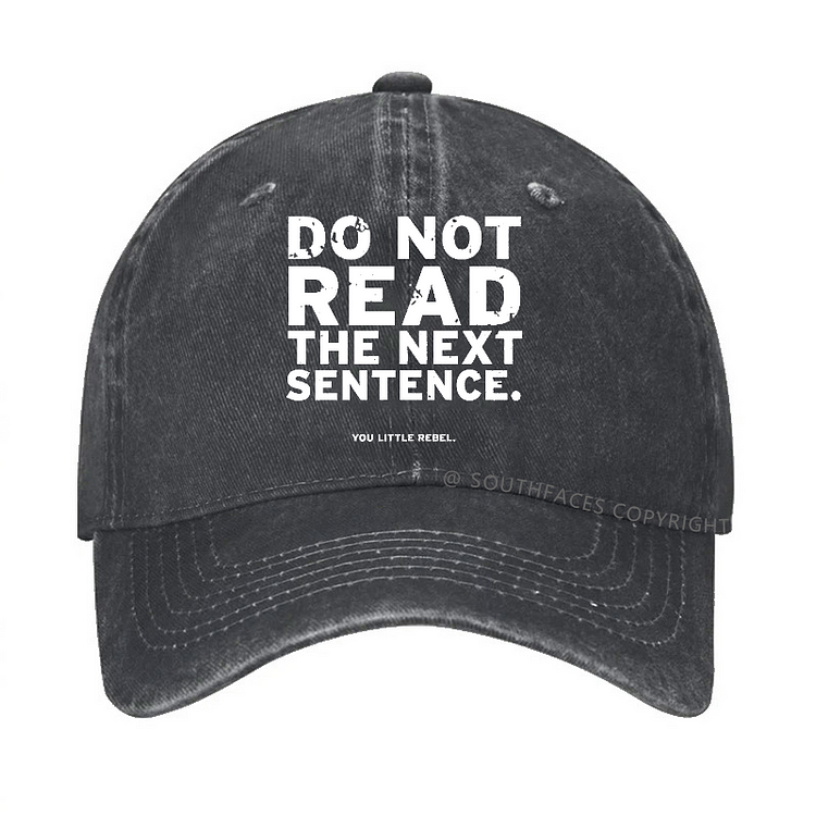 Do Not Read The Next Sentence.You Little Rebel Hat