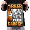 BEER ALWAYS TASTE BETTER IN THE GARAGE - Vintage Metal Signs(12*16Inch) - Bar