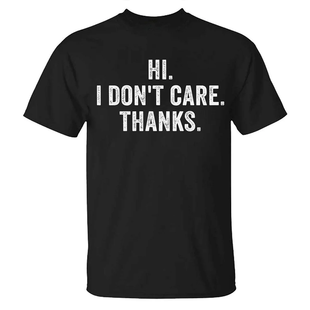 Livereid Hi I Don't Care Thanks Printed T-shirt - Livereid