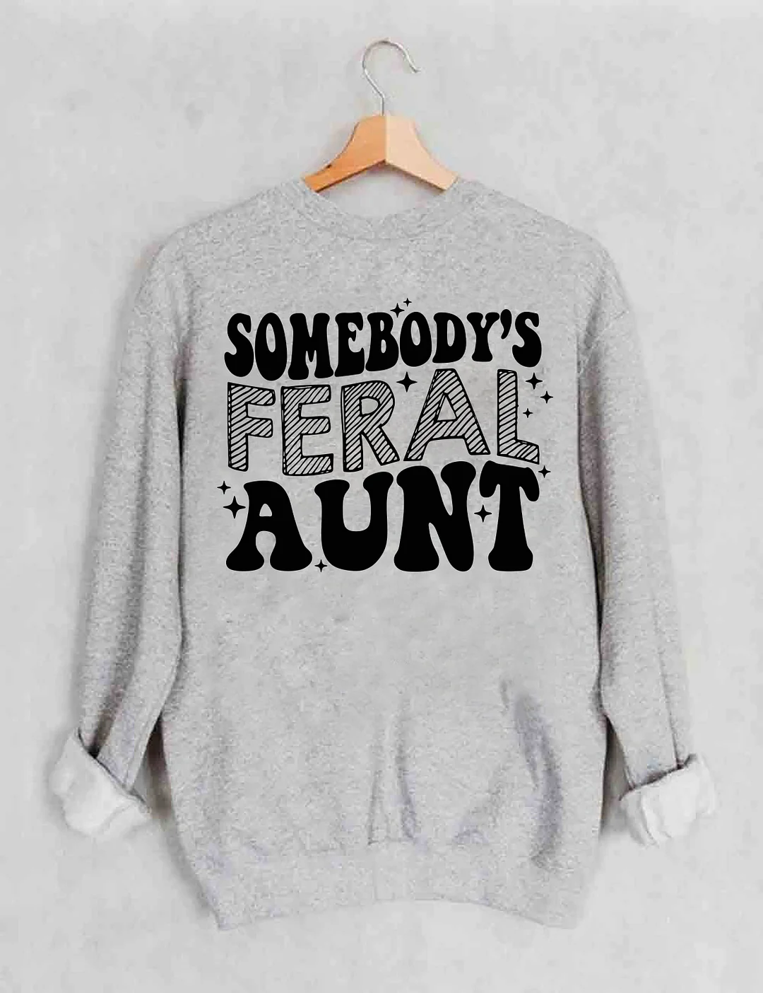 Somebody's Feral Aunt Sweatshirt