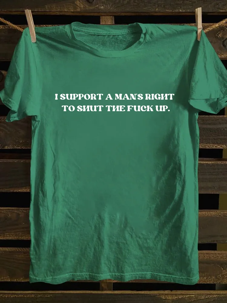  I Support A Man's Right To STFU T-shirt