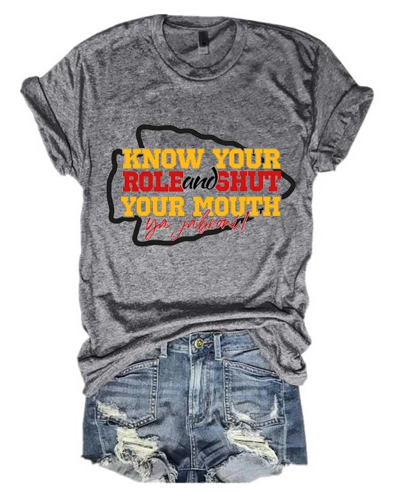 Know your Role and Shut your Mouth Printed T-Shirt
