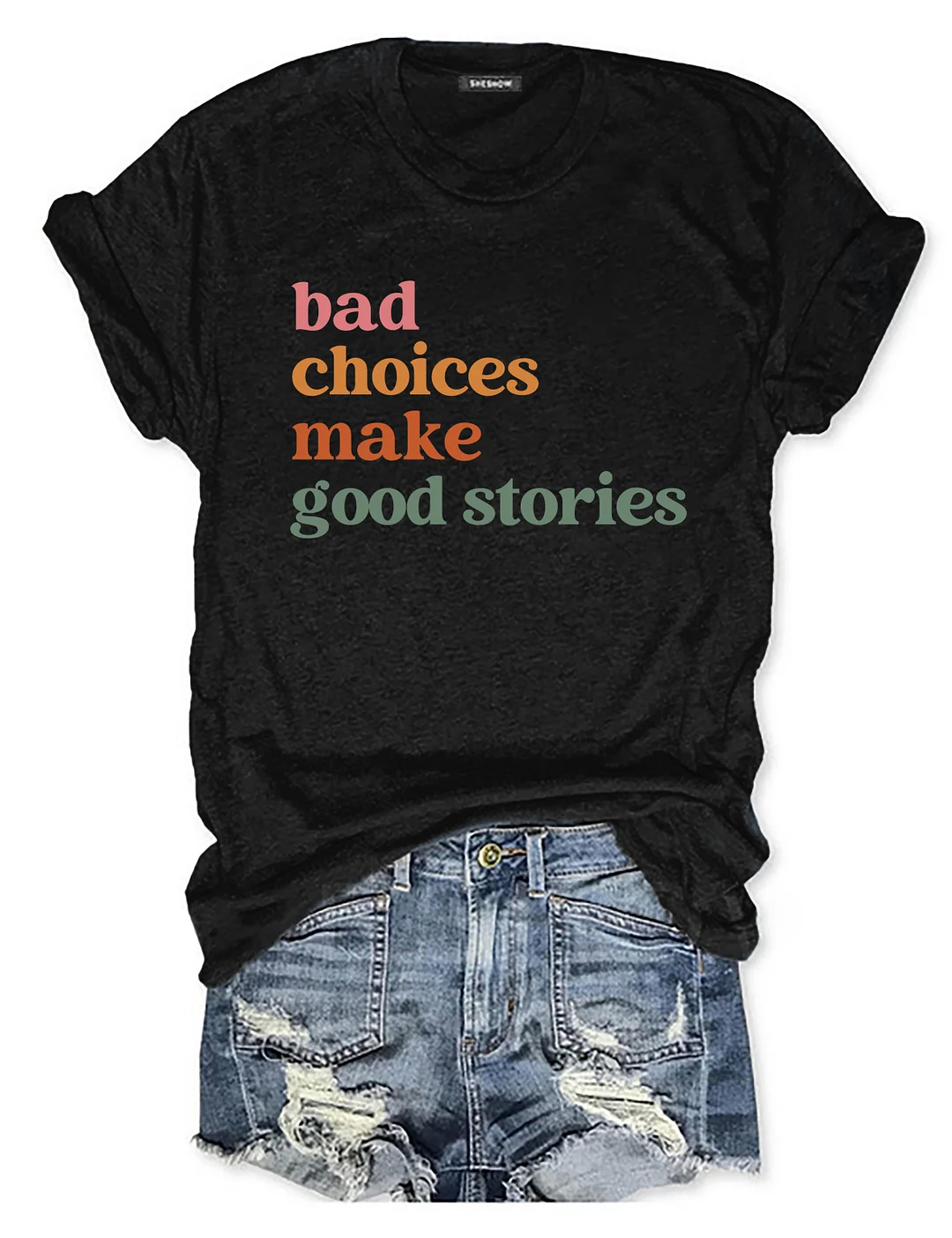 Bad Choices Make Good Stories T-shirt