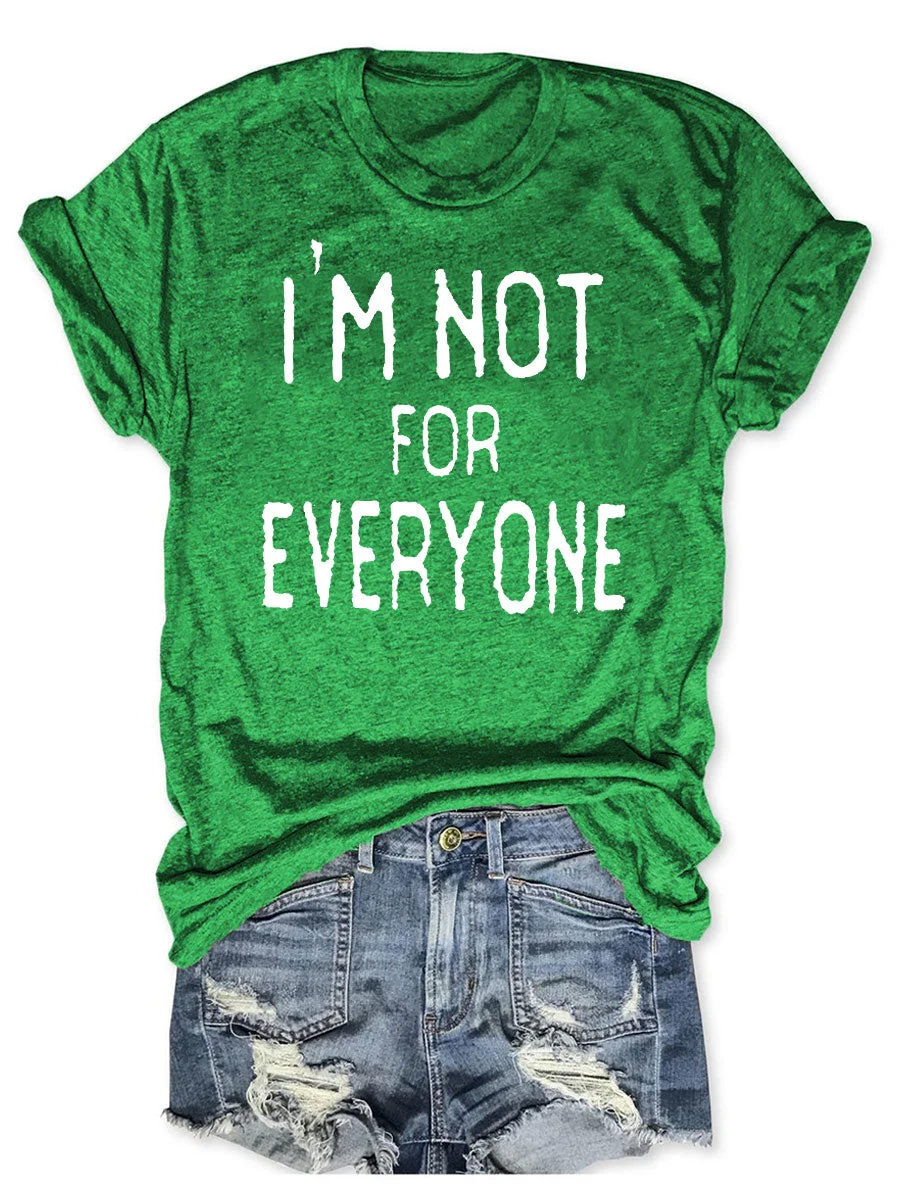 I'm Not For Everyone T-shirt