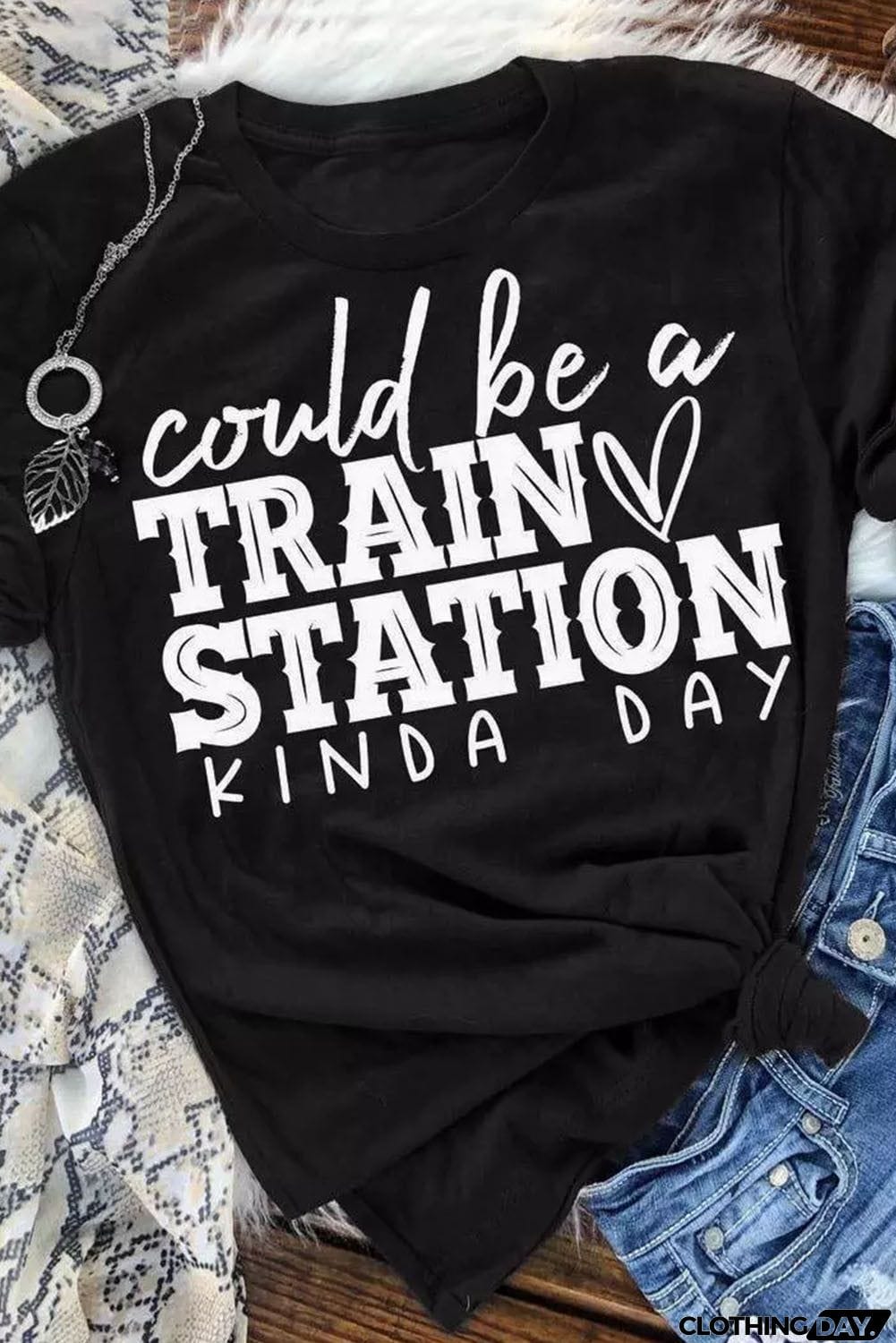 Could be a TRAIN STATION KINDA DAY Graphic Tee