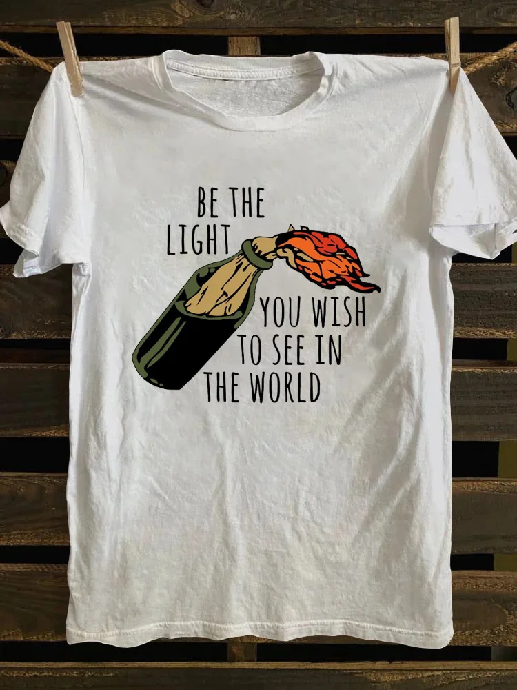 Be The Light You Wish To See In The World T-Shirt