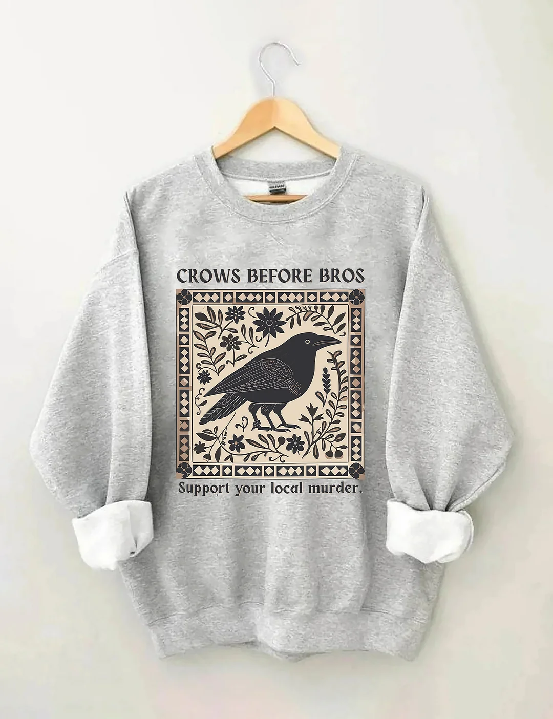 Crows Before Bros Support Your Local Murder Sweatshirt