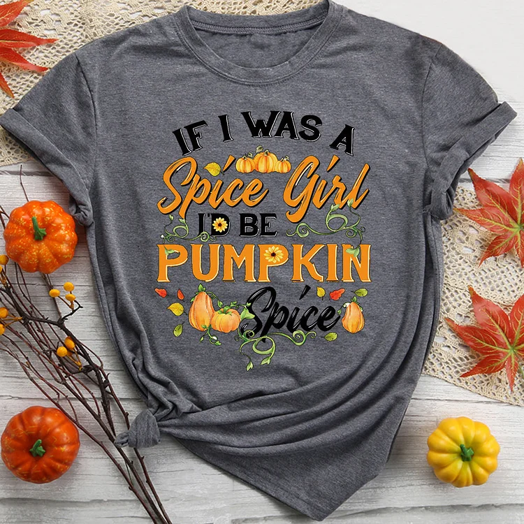 If I Was A Spice Girl I'd Be Pumpkin Spice T-Shirt-08662