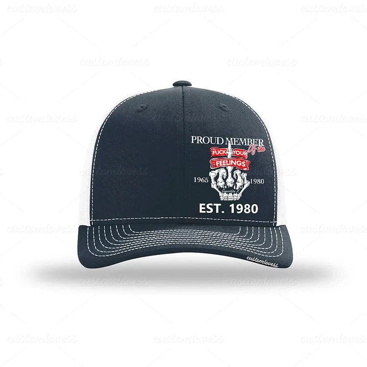 Custom Proud Member Of The Fuck Your Feelings Trucker Hat