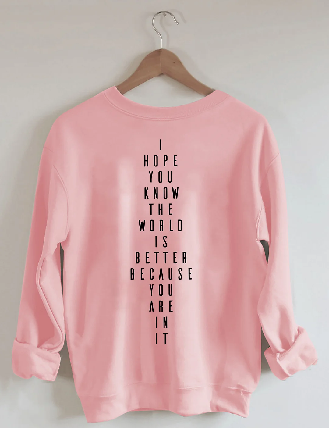 You Belong I Hope You Know The World Is Better Because You Are In It Sweatshirt