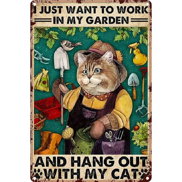 I Just Want To Work In My Garden And Hang Out With My Cats & Chickens- Vintage Tin Signs/Wooden Signs - 7.9x11.8in & 11.8x15.7in