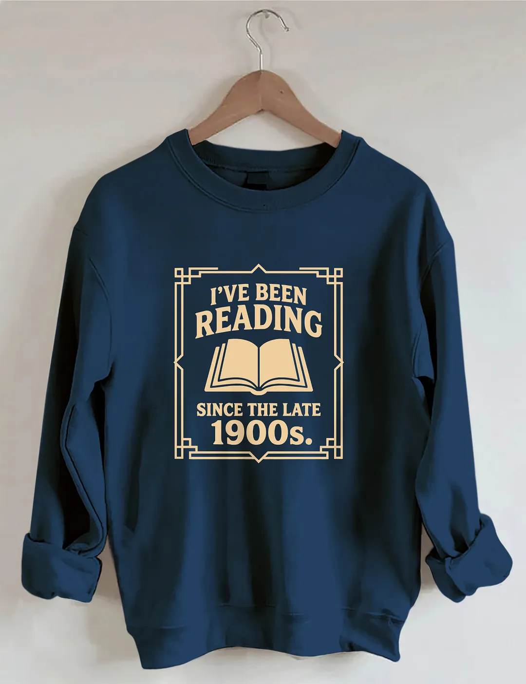 I&rsquo;ve Been Reading Since The Late 1900s Sweatshirt