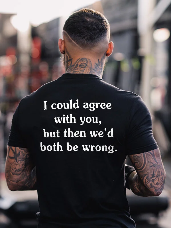 I Could Agree With You Print Men's T-shirt