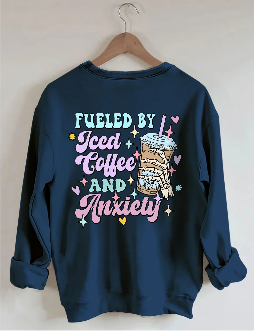 Fueled By İced Coffee And Anxiety Sweatshirt 