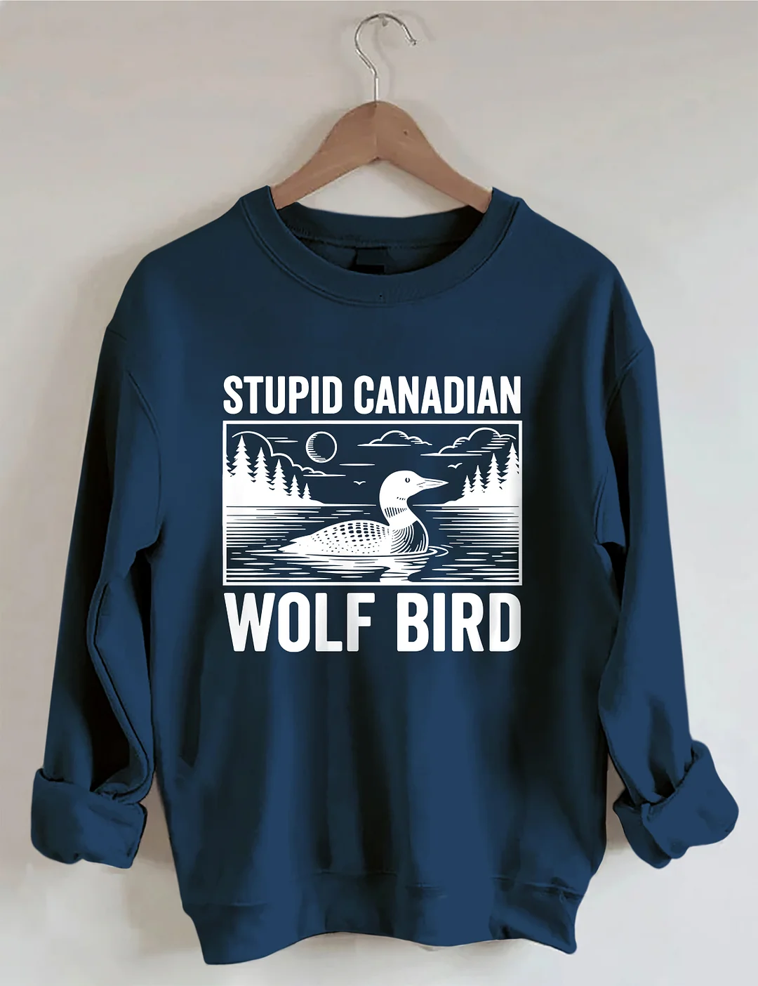 Stupid Canadian Wolf Bird Sweatshirt