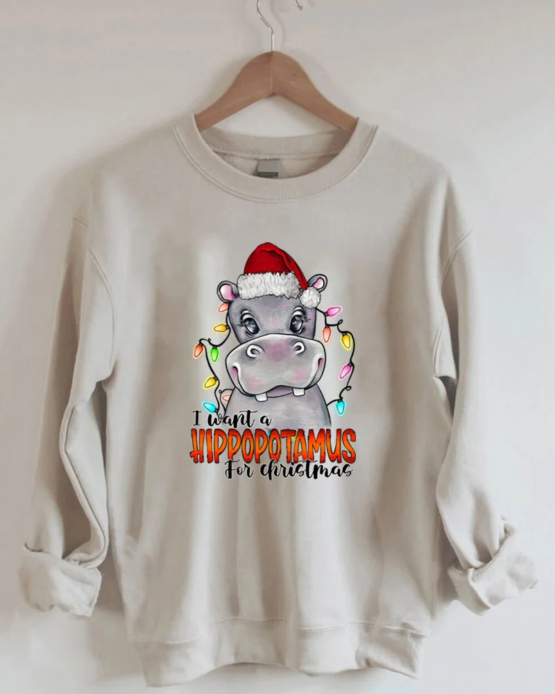 I Want a Hippopotamus for Christmas Funny Sweatshirt
