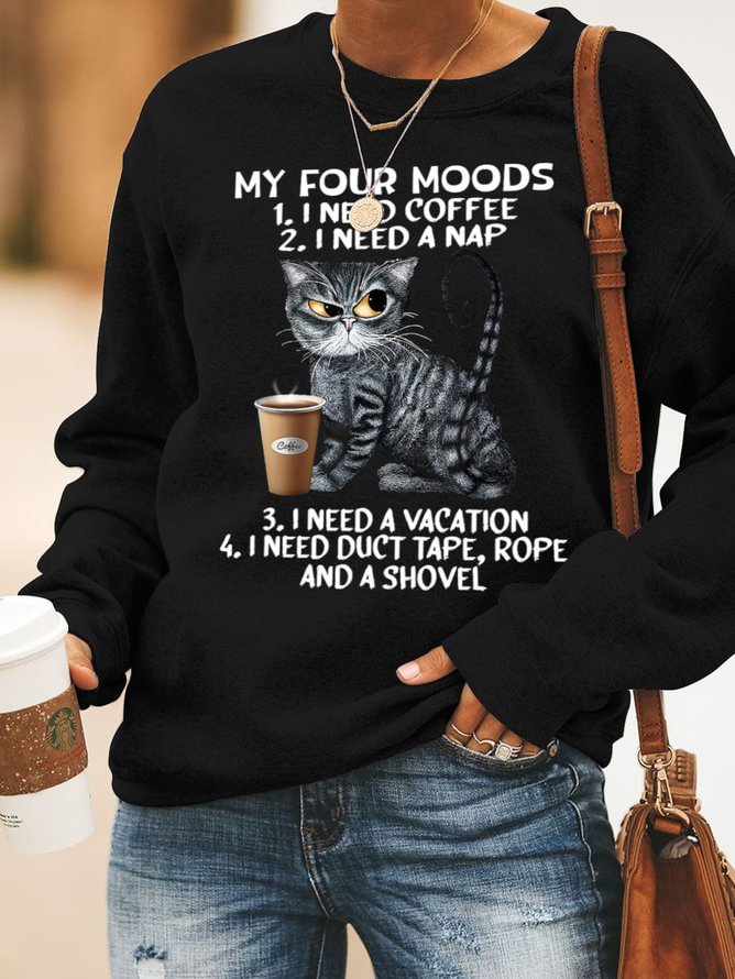 My Four Moods I Need Coffee I Need Nap I Need A Vacation I Need Duct Tape Rope And A Shovel Cat With Coffee Women's Sweatshirts