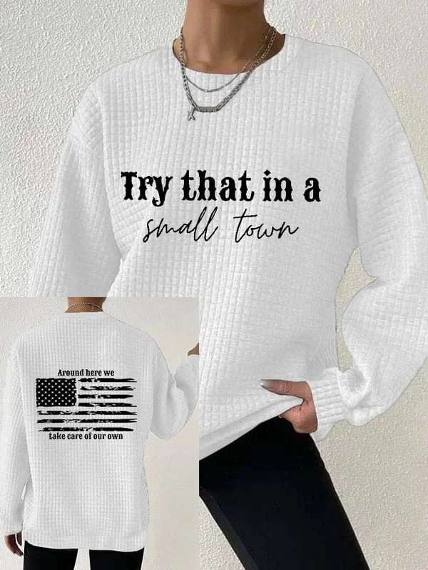 Women's Try That In A Small Town American Flag Print Waffle Sweatshirt.