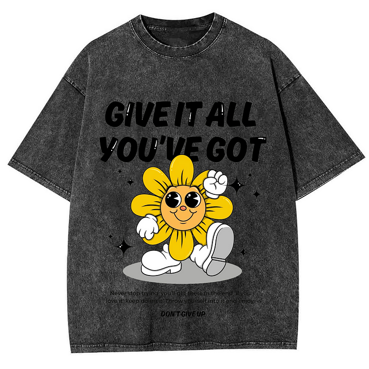 GIVE IT ALL YOU'VE GOT Unisex Washed Crew Neck Short Sleeve T-Shirt