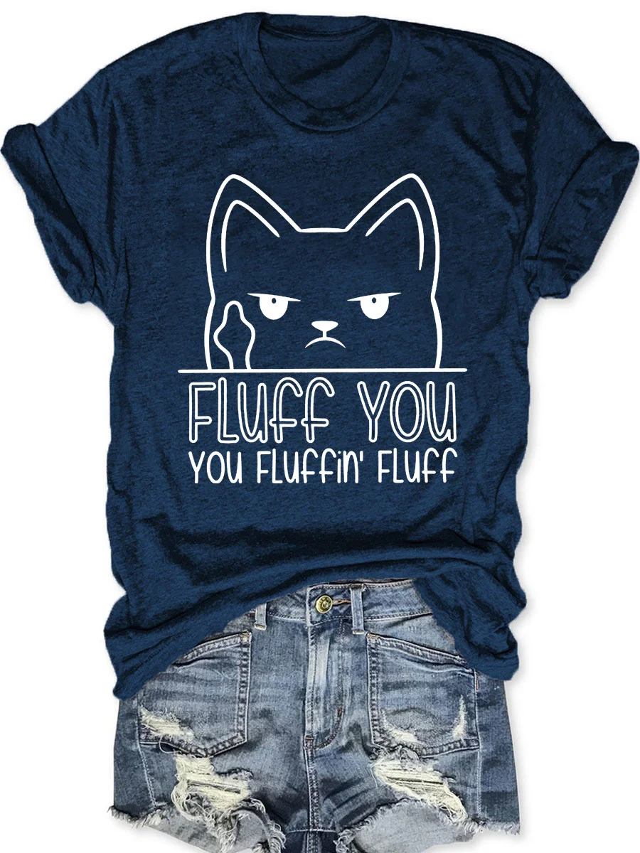 Fluff You You Fluffin' Fluff T-shirt