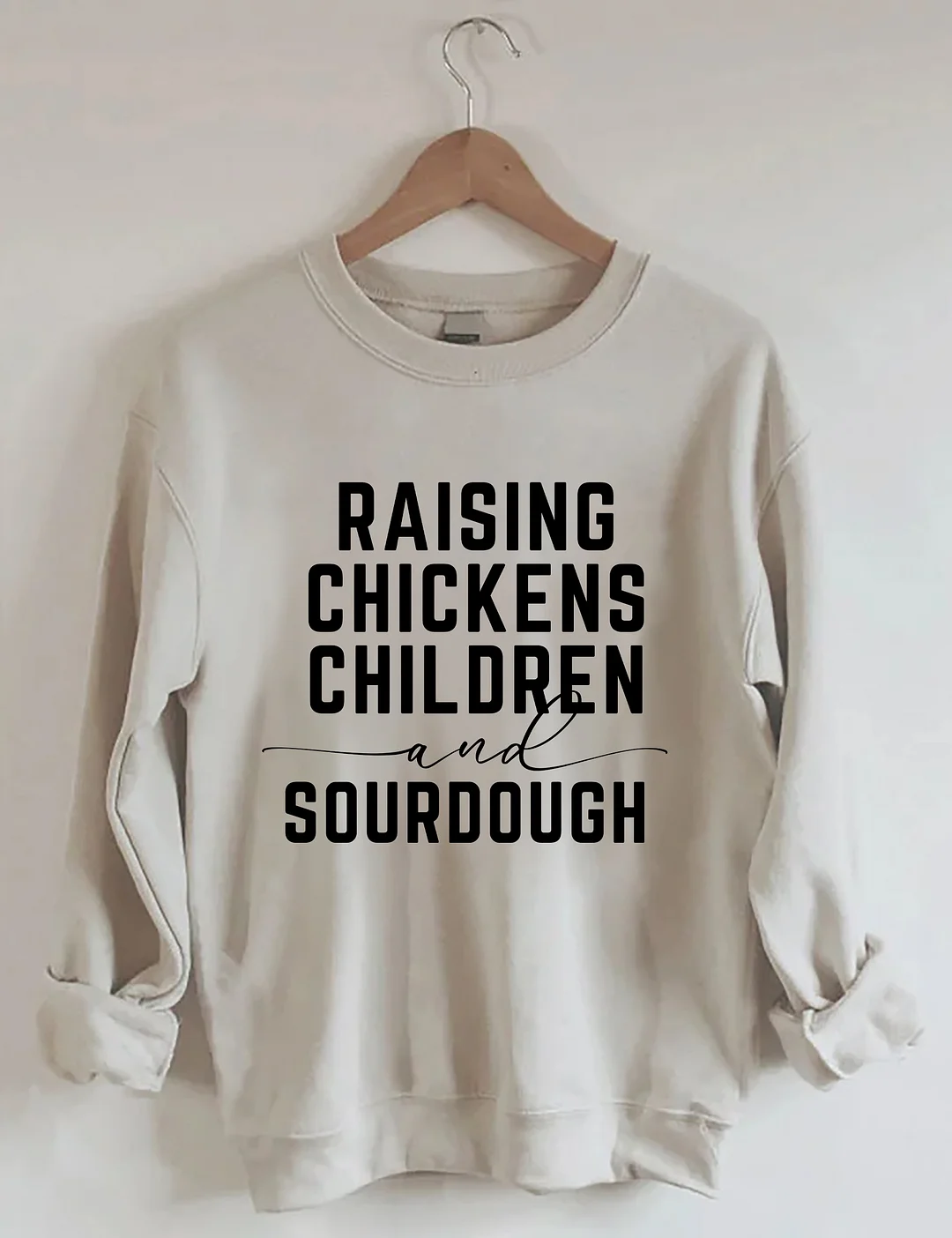 Rasing Chickens Children And Sourdough Sweatshirt
