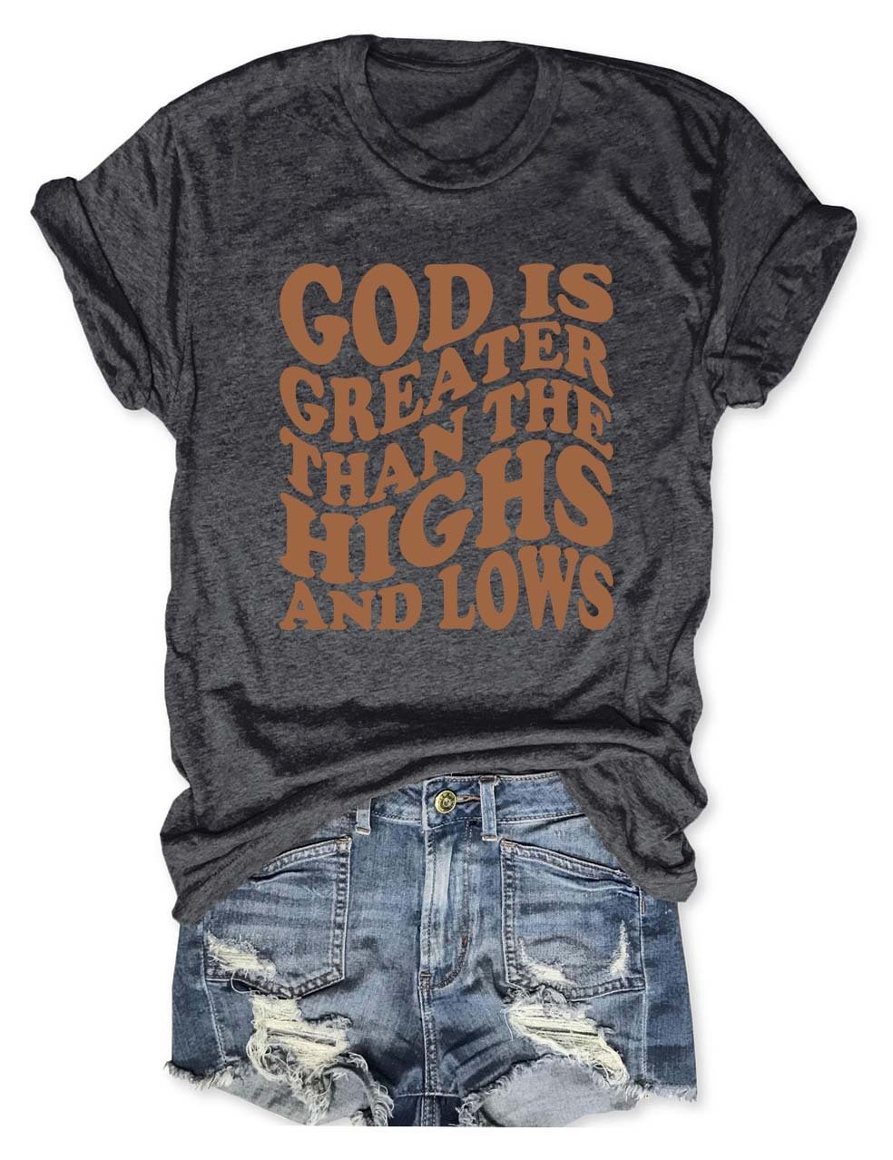 God is Greater Than the Highs and Lows T-Shirt