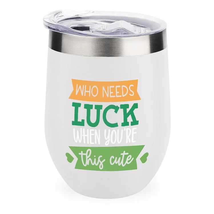 Who Needs Luck When You'Re This Cute St Patricks Day Gift Stainless Steel Insulated Cup - Heather Prints Shirts