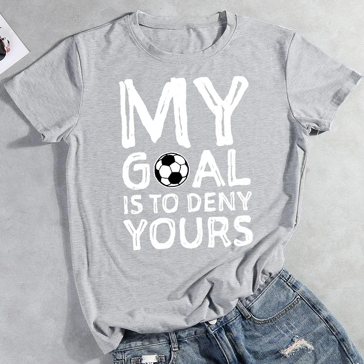 My goal is to deny yours Round Neck T-shirt-0026074