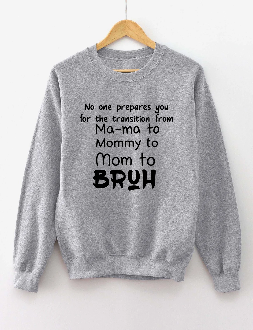 Ma-ma To Mommy To Mom To Bruh Sweatshirt
