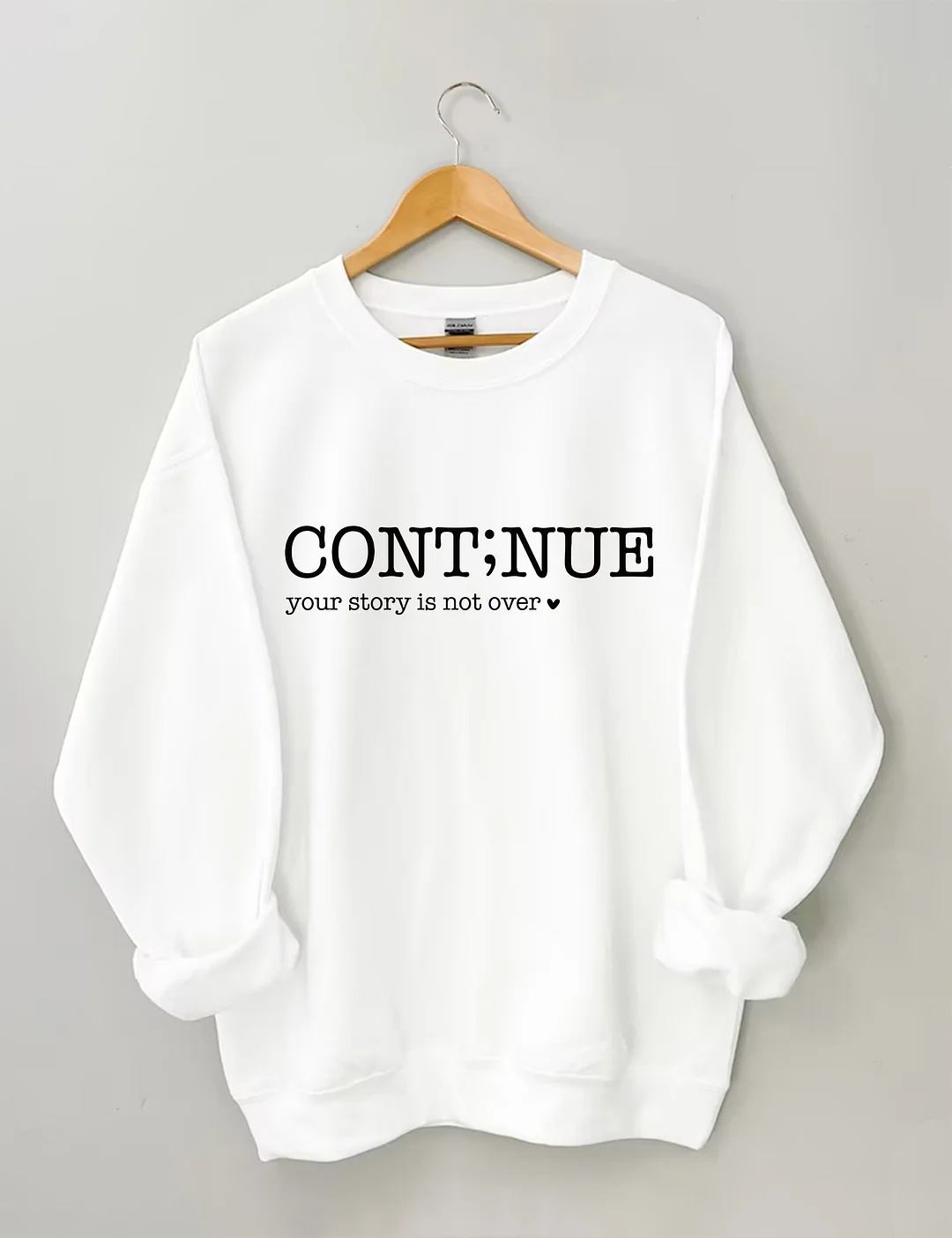 Continue Your Story Is Not Over Sweatshirt 