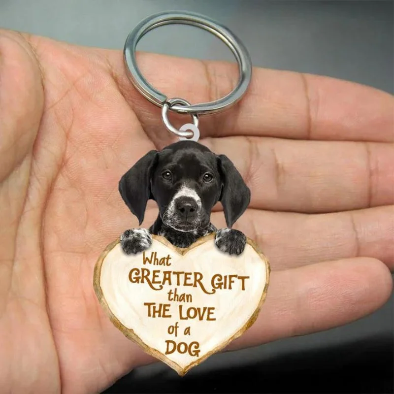 VigorDaily German Shorthaired Pointer What Greater Gift Than The Love Of A Dog Acrylic Keychain GG116