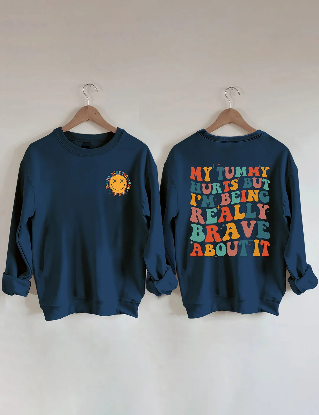 My Tummy Hurts But I'm being Really Brave About It Sweatshirt
